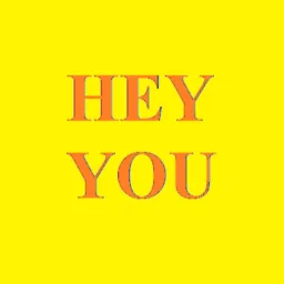 Hey you